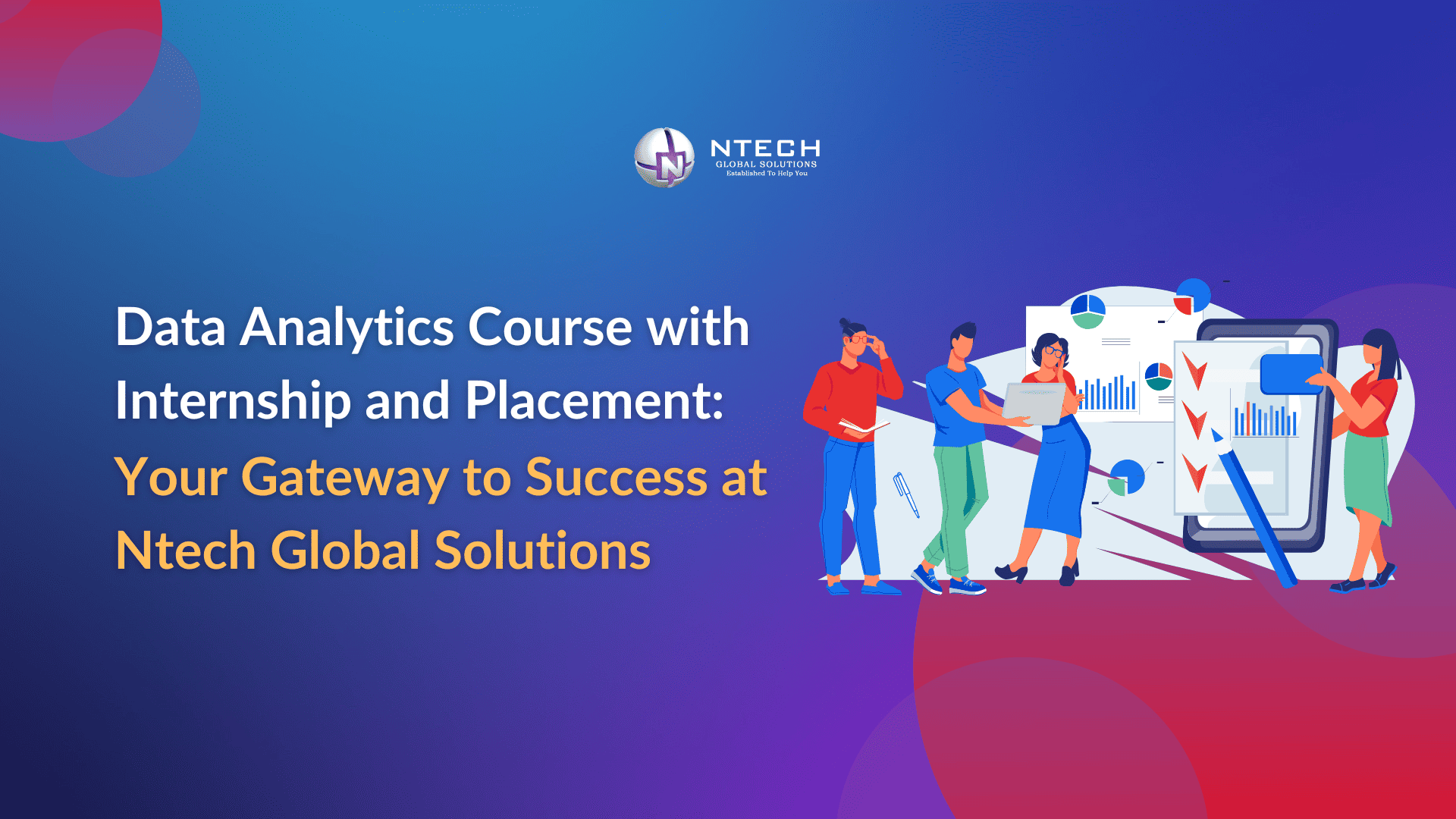 Data Analytics Course with Internship and Placement: Your Gateway to Success at Ntech Global Solutions